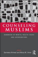 Counseling Muslims : handbook of mental health issues and interventions /