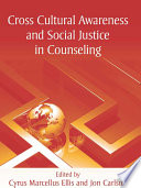 Cross cultural awareness and social justice in counseling /