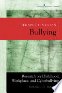 Perspectives on bullying : research on childhood, workplace, and cyberbullying /