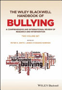 The Wiley Blackwell handbook of bullying : a comprehensive and international review of research and intervention /