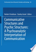 Communicative structures and psychic structures : a psychoanalytic interpretation of communication : [proceedings] /