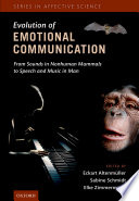 Evolution of emotional communication : from sounds in nonhuman mammals to speech and music in man /