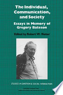 The Individual, communication, and society : essays in memory of Gregory Bateson /