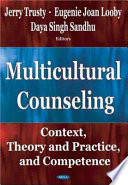 Multicultural counseling : context, theory and practice, and competence /