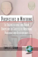 The organizational and human dimensions of successful mentoring programs and relationships /