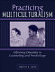 Practicing multiculturalism : affirming diversity in counseling and psychology /