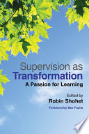 Supervision as transformation : a passion for learning /