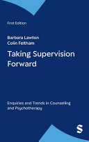 Taking supervision forward : enquiries and trends in counselling and psychotherapy /