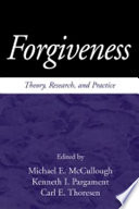 Forgiveness : theory, research, and practice /