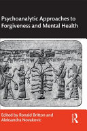 Psychoanalytic approaches to forgiveness and mental health /