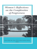 Women's reflections on the complexities of forgiveness /