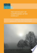 The sociology of compromise after conflict /