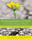 Posttraumatic growth and culturally competent practice : lessons learned from around the globe /