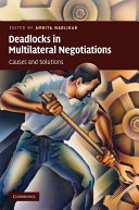 Deadlocks in multilateral negotiations : causes and solutions /