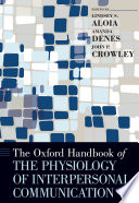 The Oxford handbook of the physiology of interpersonal communication /