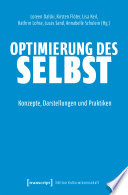 Optimierung des Selbst : Konzepte, Darstellungen und Praktiken /