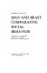 Man and beast : comparative social behavior /