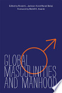 Global masculinities and manhood /