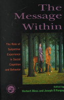 The message within : the role of subjective experience in social cognition and behavior /