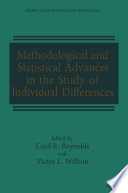Methodological and statistical advances in the study of individual differences /