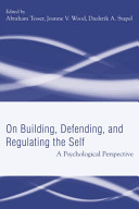 On building, defending, and regulating the self : a psychological perspective /