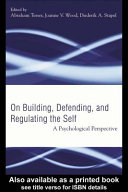 On building, defending and regulating the self : a psychological perspective /
