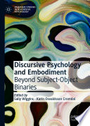 Discursive Psychology and Embodiment : Beyond Subject-Object Binaries  /