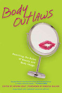 Body outlaws : rewriting the rules of beauty and body image /