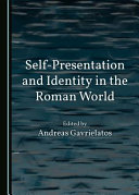 Self-presentation and identity in the Roman world /
