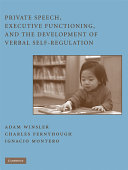 Private speech, executive functioning, and the development of verbal self-regulation /