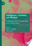 Intelligence, Creativity, and Wisdom : Exploring their Connections and Distinctions /