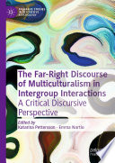 The Far-Right Discourse of Multiculturalism in Intergroup Interactions : A Critical Discursive Perspective /