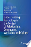 Understanding Psychology in the Context of Relationship, Community, Workplace and Culture /