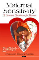 Maternal sensitivity : a scientific foundation for practice /