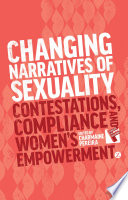 Changing narratives of sexuality : contestations, compliance and women's empowerment /