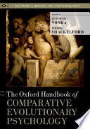 The Oxford handbook of comparative evolutionary psychology /