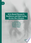 Arts-Based Research, Resilience and Well-being Across the Lifespan /