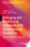 Belonging and Resilience in Individuals with Developmental Disabilities : Community and Family Engagement /