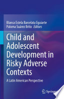 Child and Adolescent Development in Risky Adverse Contexts : A Latin American Perspective /