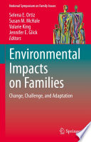 Environmental Impacts on Families : Change, Challenge, and Adaptation /