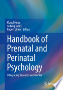 Handbook of Prenatal and Perinatal Psychology : Integrating Research and Practice  /