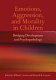 Emotions, aggression, and morality in children : bridging development and psychopathology /