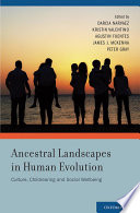 Ancestral landscapes in human evolution : culture, childrearing and social wellbeing /