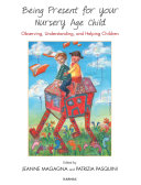 Being present for your nursery age child : observing, understanding, and helping children /