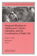 Temporal rhythms in adolescence : clocks, calendars, and the coordination of daily life /