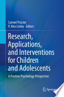 Research, applications, and interventions for children and adolescents : a positive psychology perspective /