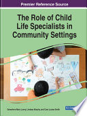 The role of child life specialists in community settings /