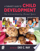 A therapist's guide to child development : the extraordinarily normal years /