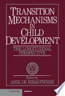 Transition mechanisms in child development : the longitudinal perspective /