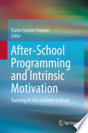 After-School Programming and Intrinsic Motivation : Teaching At-Risk Students to Read /